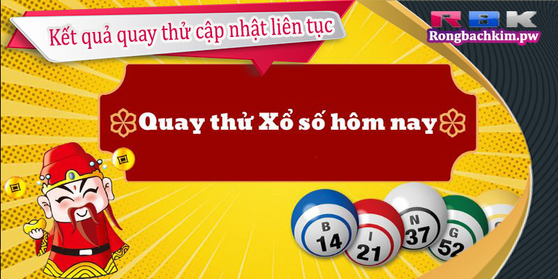 Quay thử xổ số hôm nay