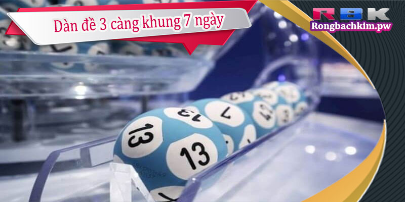 Dàn đề 3 càng khung 7 ngày